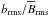 \hbox{$b_{\rm rms}/\mean{B}_{\rm rms}$}