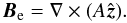 \begin{equation} {\vec B}_{\rm e}=\nabla \times (A\hat {\vec z}). \end{equation}