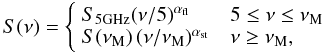 \begin{equation} S(\nu) = \left\{ \begin{array}{ll} S_{5{\rm GHz}}(\nu/5)^{\alpha_{\rm fl}} & ~~5\le\nu\le\nu_{\rm M} \\ S(\nu_{\rm M})\,(\nu/\nu_{\rm M})^{\alpha_{\rm st}} & ~~\nu\ge\nu_{\rm M}, \end{array} \right. \label{e5b} \end{equation}