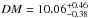 \hbox{$DM = 10.06^{+0.46}_{-0.38}$}