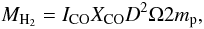\begin{equation} {M_{\rm H_2}=I_{\rm CO}X_{\rm CO}D^2\Omega2m_{\rm p}}, \end{equation}
