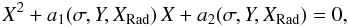 \appendix \setcounter{section}{1} \begin{equation} X^2 + a_1(\sigma,Y,X_\mathrm{Rad})\, X + a_2 (\sigma,Y,X_\mathrm{Rad}) = 0, \label{eq:fluxnew} \end{equation}