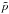 \hbox{$\tilde p$}