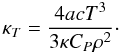 \begin{equation} \kappa_T=\frac{4 a c T^3}{3\kappa C_P \rho^2}\cdot \label{eq:kappamu} \end{equation}