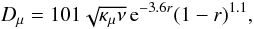 \begin{equation} D_\mu = 101 \sqrt{\kappa_\mu \nu}\, {\rm e}^{-3.6r}(1-r)^{1.1}, \label{eq:dif-coef-trax} \end{equation}