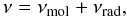 \begin{equation} \nu = \nu_\mathrm{mol} + \nu_\mathrm{rad}, \label{eq:total-viscosity} \end{equation}