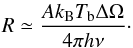 \begin{equation} R\simeq\frac{Ak_{\rm{B}}T_{\rm{b}}\Delta\Omega}{4\pi h\nu}\cdot \end{equation}