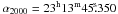 \hbox{$\alpha_{2000}=23^{\rm{h}}13^{\rm{m}}45\fs350$}