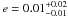 \hbox{$e = 0.01_{-0.01}^{+0.02}$}