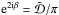 \hbox{$\expo{2\ic\beta} = \tilde{\cal{D}}/\pi$}