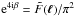\hbox{$\expo{4\ic \beta} = \tilde{F}(\vek{\ell}) /\pi^2$}