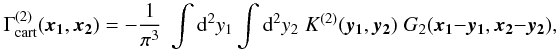 \begin{equation} \label{eq:defineG2} \Gamma^{(2)}_{\rm cart}(\vek{x_1},\vek{x_2}) = -\frac{1}{\pi^3}\;\int \dd^2 y_1 \int \dd^2 y_2\; K^{(2)}(\vek{y_1},\vek{y_2}) \;G_2(\vek{x_1}-\vek{y_1},\vek{x_2}-\vek{y_2}), \end{equation}