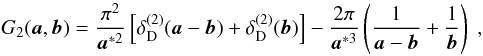 \begin{equation} \label{eq:G22p} G_2(\vek{a},\vek{b}) = \frac{\pi^2}{\vek{a}^{*2}} \bb{\delta^{(2)}_{\rm D}(\vek{a}-\vek{b}) + \delta^{(2)}_{\rm D}(\vek{b})} -\frac{2\pi}{\vek{a}^{*3}} \br{\frac{1}{\vek{a}-\vek{b}}+\frac{1}{\vek{b}}} \;, \end{equation}