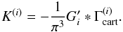 \begin{equation} \label{eq:inv_relation} K^{(i)} = -\frac{1}{\pi^3} G'_i * \Gamma^{(i)}_{\rm cart}. \end{equation}