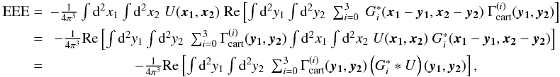 \begin{eqnarray} \label{eq:EEEgamma} \textrm{EEE} =& -\frac{1}{4\pi^3} \int \dd^2 x_1 \int \dd^2 x_2 \; U(\vek{x_1},\vek{x_2})\; \text{Re} \bb{ \int \dd^2 y_1 \int \dd^2 y_2 \; \sum_{i=0}^3 \ G_i^*(\vek{x_1}-\vek{y_1},\vek{x_2}-\vek{y_2})\; \Gamma^{(i)}_{\rm cart}(\vek{y_1},\vek{y_2})} \nonumber\\ = & -\frac{1}{4\pi^3} \text{Re} \bb{ \int \dd^2 y_1 \int \dd^2 y_2 \; \sum_{i=0}^3 \Gamma^{(i)}_{\rm cart}(\vek{y_1},\vek{y_2}) \int \dd^2 x_1 \int \dd^2 x_2 \; U(\vek{x_1},\vek{x_2})\; G_i^*(\vek{x_1}-\vek{y_1},\vek{x_2}-\vek{y_2}) }\nonumber \\ = & -\frac{1}{4\pi^3}\text{Re} \bb{ \int \dd^2 y_1 \int \dd^2 y_2 \; \sum_{i=0}^3 \Gamma^{(i)}_{\rm cart}(\vek{y_1},\vek{y_2}) \br{G_i^* * U}(\vek{y_1},\vek{y_2}) }, \end{eqnarray}