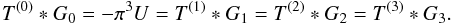 \begin{equation} \label{eq:conditionEEE} T^{(0)}*G_0 = -\pi^3 U = T^{(1)}*G_1 = T^{(2)}*G_2 = T^{(3)}*G_3. \end{equation}