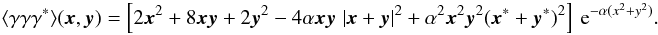 \begin{equation} \label{eq:3pg1} \langle \gamma\gamma\gamma^*\rangle (\vek{x}, \vek{y}) = \bb{2\vek{x}^2+8\vek{x}\vek{y}+2\vek{y}^2- 4\alpha \vek{x}\vek{y}\; |\vek{x}+\vek{y}|^2+\alpha^2 \vek{x}^2\vek{y}^2 (\vek{x}^*+\vek{y}^*)^2 }\expo{-\alpha (x^2+y^2)}. \end{equation}