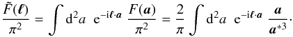 \appendix \setcounter{section}{1} \begin{equation} \label{eq:FFtransf} \frac{\tilde{F}(\vek{\ell})}{\pi^2} = \int \dd^2 a \; \expo{-\ic \svek{\ell}\cdot\svek{a}} \;\frac{F(\vek{a})}{\pi^2} = \frac{2}{\pi} \int \dd^2 a \; \expo{-\ic \svek{\ell}\cdot\svek{a}}\;\frac{\vek{a}}{\vek{a}^{*3}}\cdot \end{equation}