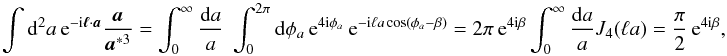 \appendix \setcounter{section}{1} \begin{equation} \label{eq:11} \int \dd^2 a \expo{-\ic \svek{\ell}\cdot\svek{a}} \frac{\vek{a}}{\vek{a}^{*3}} = \int_0^{\infty} \frac{\dd a}{a} \; \int_0^{2\pi} \dd \phi_a \expo{4\ic\phi_a} \expo{-\ic \ell a \cos(\phi_a-\beta)} = 2\pi \expo{4\ic\beta} \int_0^{\infty} \frac{\dd a}{a} J_4(\ell a) = \frac{\pi}{2} \expo{4\ic\beta}, \end{equation}