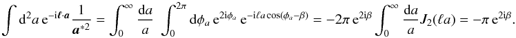 \appendix \setcounter{section}{1} \begin{equation} \int \dd^2 a \expo{-\ic \svek{\ell}\cdot\svek{a}} \frac{1}{\vek{a}^{*2}} = \int_0^{\infty} \frac{\dd a}{a} \; \int_0^{2\pi} \dd \phi_a \expo{2\ic\phi_a} \expo{-\ic \ell a \cos(\phi_a-\beta)} = - 2\pi \expo{2\ic\beta} \int_0^{\infty} \frac{\dd a}{a} J_2(\ell a) = - \pi \expo{2\ic\beta}. \end{equation}