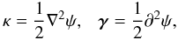 \begin{equation} \label{eq:kgd2} \kappa = \frac{1}{2} \nabla^2 \psi,\ \ \ \vek{\gamma} = \frac{1}{2} \partial^2 \psi, \end{equation}