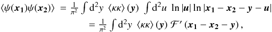\begin{eqnarray} \label{eq:2kpsi2} \ba{\psi(\vek{x_1}) \psi(\vek{x_2})}& = \frac{1}{\pi^2} \int \dd^2 y \;\ba{ \kappa\kappa}(\vek{y}) \; \int \dd^2 u \; \ln|\vek{u}| \ln|\vek{x_1} - \vek{x_2} - \vek{y} - \vek{u}|\nonumber\\ & = \frac{1}{\pi^2} \int \dd^2 y \;\ba{ \kappa\kappa}(\vek{y}) \; \mathcal{F'}\br{ \vek{x_1} - \vek{x_2} - \vek{y}}, \end{eqnarray}