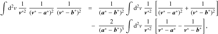 \begin{eqnarray} \label{eq:spplit} \int \dd^2 v\; \frac{1}{\vek{v}^{*2}}\;\frac{1}{(\vek{v}^*-\vek{a}^*)^2}\;\frac{1}{(\vek{v}^*-\vek{b}^*)^2} & = & \frac{1}{(\vek{a}^*-\vek{b}^*)^2} \int \dd^2 v\; \frac{1}{\vek{v}^{*2}}\;\bb{ \frac{1}{(\vek{v}^*-\vek{a}^*)^2} + \frac{1}{(\vek{v}^*-\vek{b}^*)^2}}\nonumber \\ &\quad -& \frac{2}{(\vek{a}^*-\vek{b}^*)^3} \int \dd^2 v\; \frac{1}{\vek{v}^{*2}}\;\bb{ \frac{1}{\vek{v}^*-\vek{a}^*} - \frac{1}{\vek{v}^*-\vek{b}^*}}, \end{eqnarray}