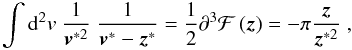 \begin{equation} \int \dd^2 v\; \frac{1}{\vek{v}^{*2}}\;\frac{1}{\vek{v}^*-\vek{z}^*} =\frac{1}{2} \partial^{3} \mathcal{F}\br{\vek{z}} = -\pi \frac{\vek{z}}{\vek{z}^{*2}}\;, \end{equation}
