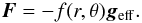 \begin{equation} \label{hyp1} \vec F = -f(r,\theta)\vec g_\mathrm{eff}. \end{equation}