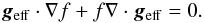 \begin{equation} \label{diff_eq} \vec g_\mathrm{eff}\cdot\nabla f + f\nabla\cdot\vec g_\mathrm{eff} = 0. \end{equation}