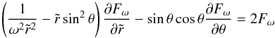 \begin{equation} \label{diff_eq_dless} \left(\frac{1}{\omega^2\tilde r^2}-\tilde r\sin^2\theta\right) \frac{\partial F_\omega}{\partial \tilde r} -\sin\theta\cos\theta\frac{\partial F_\omega}{\partial \theta} =2F_\omega \end{equation}