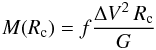 \begin{equation} M(R_{\rm c})=f\frac{\Delta V^2\, R_{\rm c}}{G} \label{e1} \end{equation}