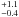 \hbox{$^{+1.1}_ {-0.4}$}
