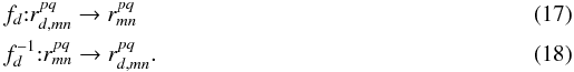 \begin{eqnarray} &&f_d{:}r_{d,mn}^{pq} \to r_{mn}^{pq}\\ &&f_d^{-1}{:}r_{mn}^{pq} \to r_{d,mn}^{pq}. \end{eqnarray}