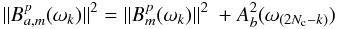 \begin{equation} \|B^p_{a,m}(\omega_k)\|^2=\|B^p_m(\omega_k)\|^2\ + A_{b}^2(\omega_{(2N_{\rm c}-k)}) \label{alias} \end{equation}