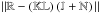 \hbox{$\| \mathbb{R}-\left(\mathbb{KL}\right)\left(\mathbb{J}+\mathbb{N}\right)\|$}