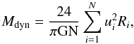 \begin{equation} M_{\rm dyn}=\frac{24}{\rm \pi GN}\sum\limits_{i=1}^N u_{i}^{2}R_{i}, \end{equation}