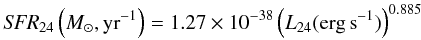 \begin{equation} {\it SFR}_{24}\left(M_{\odot},{\rm yr}^{-1}\right)=1.27\times10^{-38}\left(L_{24}({\rm erg\,s}^{-1})\right)^{0.885} \end{equation}