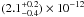 \hbox{$(2.1^{+0.2}_{-0.4})\times10^{-12}$}