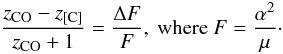 $$ \frac{z_{\rm CO} - z_{\rm [C]}}{z_{\rm CO} +1} = \frac{\Delta F}{F}, ~{\rm where}~F=\frac{\alpha^2}{\mu}\cdot $$