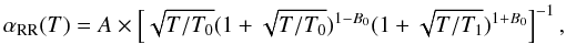 \begin{equation} \alpha_{{\rm RR}}(T) = A \times \left[ \sqrt{T/T_0}(1 + \sqrt{T/T_0})^{1-B_0}(1 + \sqrt{T/T_1})^{1+B_0} \right]^{-1}, \label{rr1} \end{equation}
