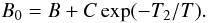 \begin{equation} B_0 = B + C \exp (-T_2/T). \label{rr2} \end{equation}