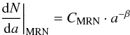 \begin{displaymath} \left.\frac{{\rm d}N}{{\rm d}a}\right|_{\rm MRN} = C_{\rm MRN}\cdot a^{-\beta} \end{displaymath}