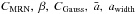 \hbox{$C_{\rm MRN},\ \beta ,\ C_{\rm Gauss},\ \bar{a},\ a_{\rm width}$}