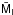 \hbox{$\bar{\sf M}_{\sf I}$}