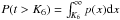 \hbox{$P (t > K_6) = \int_{K_6}^{\infty} p(x) {\rm d}x$}