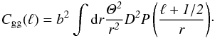 \begin{equation} C_{\rm gg}(\ell)=b^2\int \rm{d}{\it r \frac{\Theta^2}{r^2}D^2P\left(\frac{\ell+1/2}{r}\right)}\cdot \end{equation}