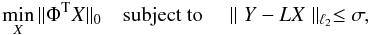 \appendix \setcounter{section}{1} \begin{equation} \min_X \| \Phi^{\rm T} X \|_0 \quad \text{subject to} \quad \parallel Y - L X \parallel_{\ell_2} \le \sigma, \label{minimisation} \end{equation}