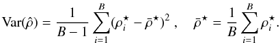 \appendix \setcounter{section}{2} \begin{equation} \label{eq:11} \mathrm{Var}(\hat{\rho}) = \frac{1}{B-1} \sum^B_{i=1} (\rho^{\star}_i - \bar{\rho}^{\star})^2~, \quad \bar{\rho}^{\star} = \frac{1}{B} \sum^B_{i=1} \rho^{\star}_i. \end{equation}