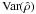 \appendix \setcounter{section}{2} \hbox{$\mathrm{Var}(\hat{\rho})$}